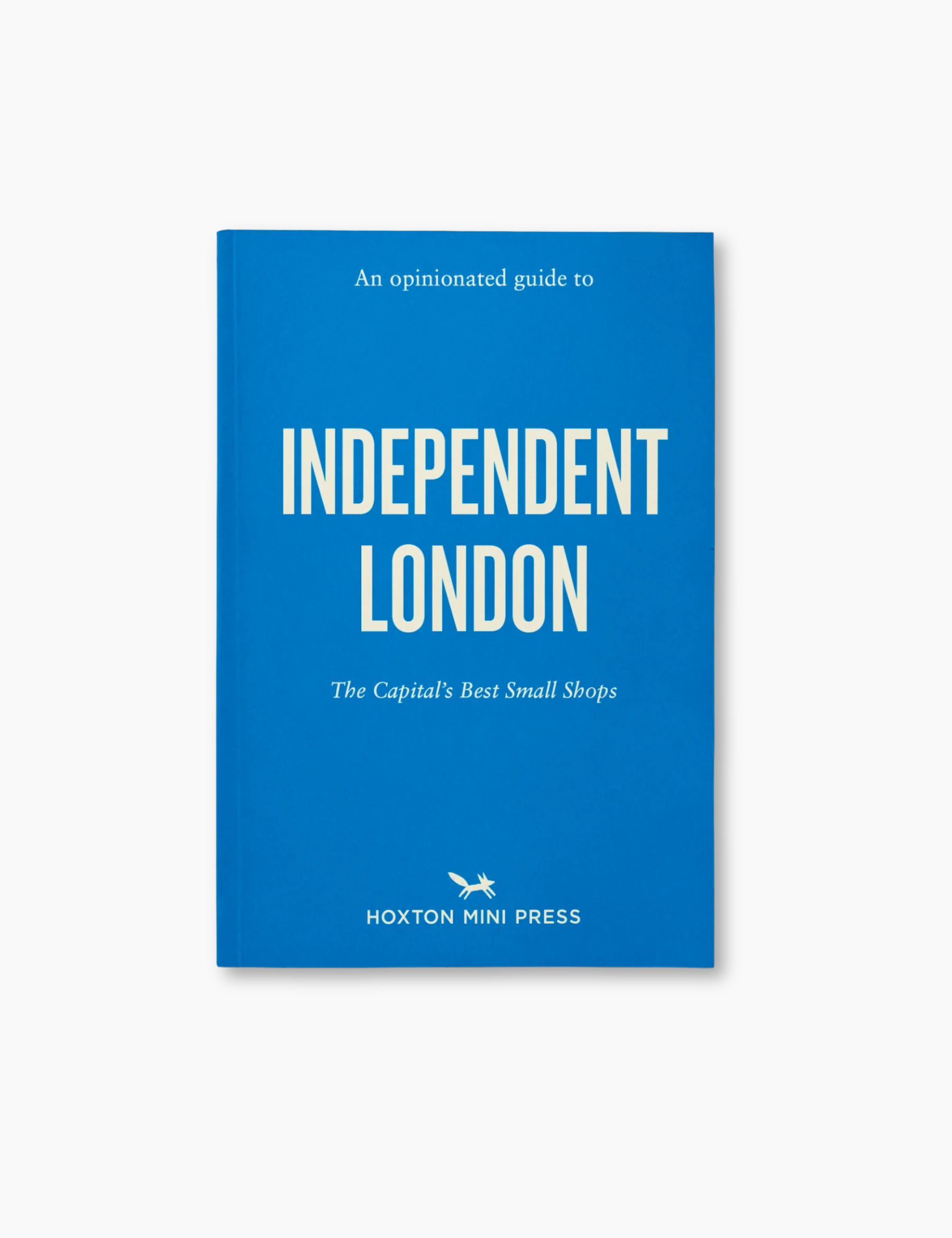 An Opinionated Guide to Independent London