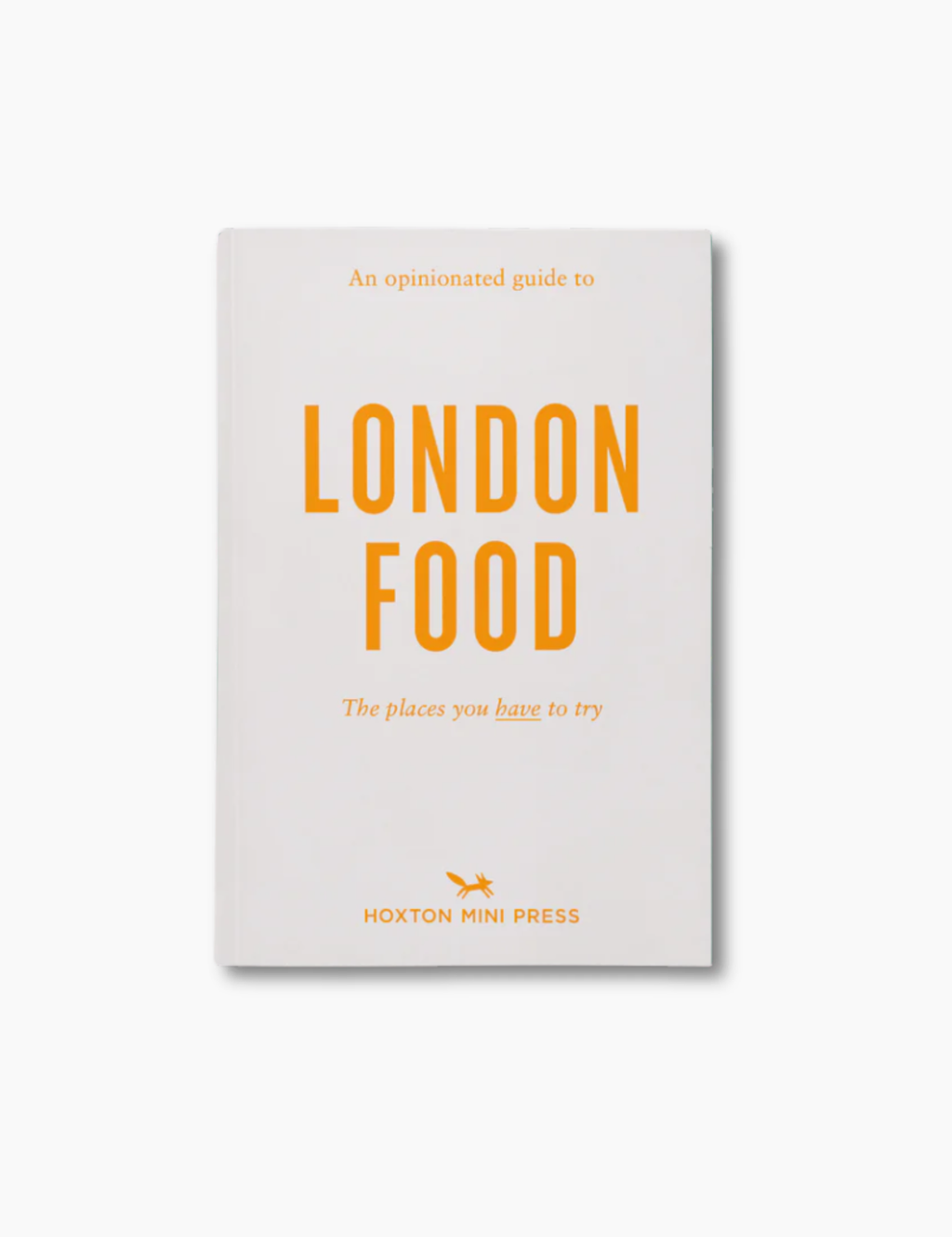 An Opinionated Guide to London Food