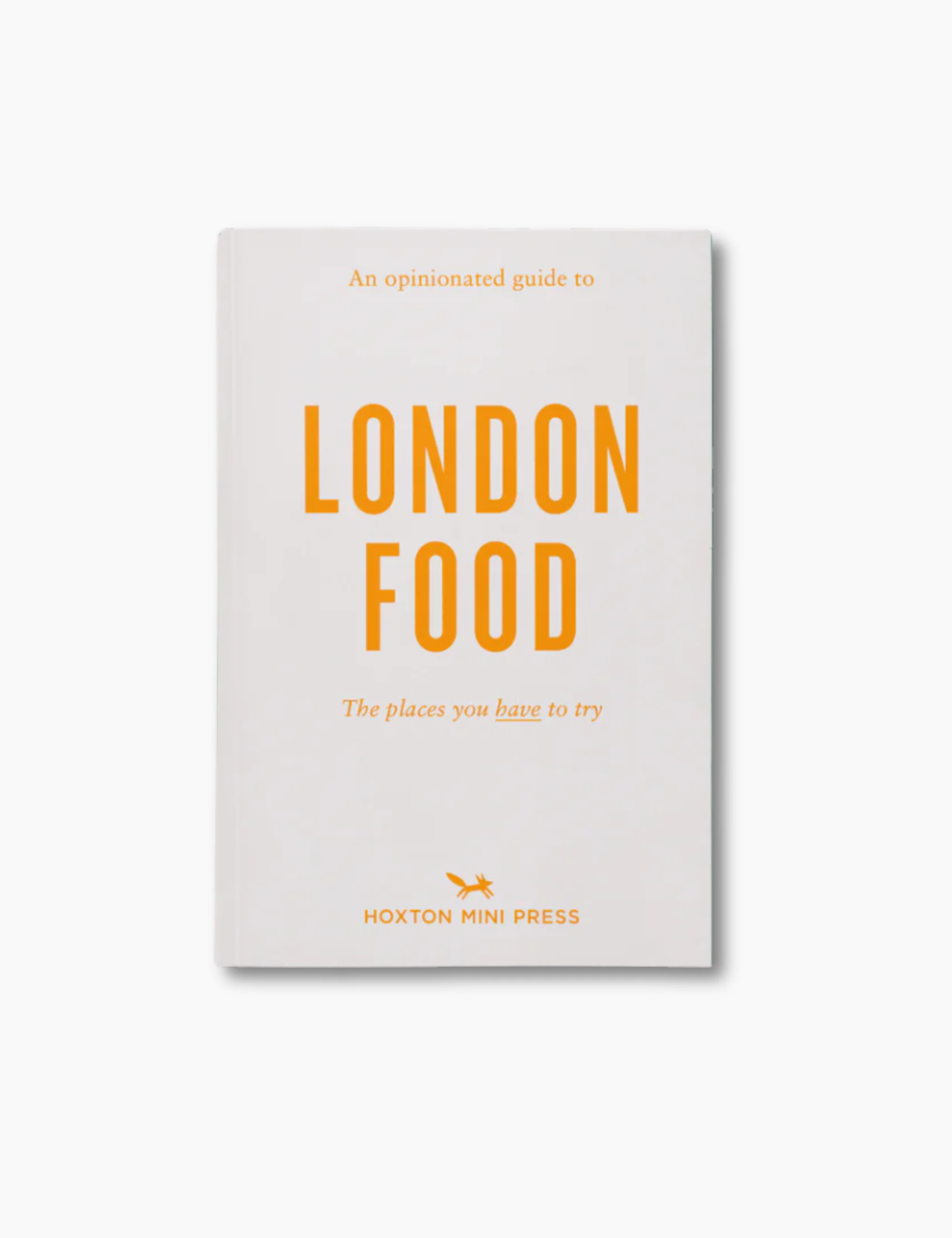An Opinionated Guide to London Food